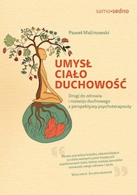 Umysł, ciało, duchowość. Drogi do zdrowia i rozwoju duchowego z perspektywy psychoterapeuty - Malinowski Paweł - książka