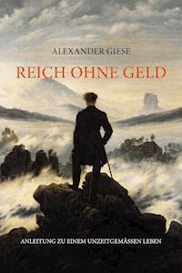 Reich ohne Geld - Alexander Giese - ebook