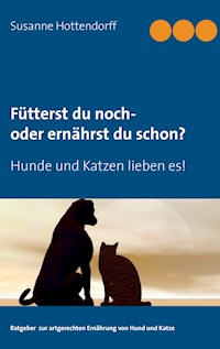Fütterst du noch - oder ernährst du schon? - Susanne Hottendorff - ebook