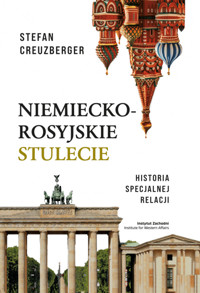 Niemiecko-rosyjskie stulecie. Historia specjalnej relacji - Stefan Creuzberger - książka