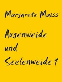 Augenweide und Seelenweide 1 - Margarete Maiss - ebook