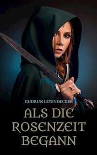 Als die Rosenzeit begann - Gudrun Leyendecker - ebook