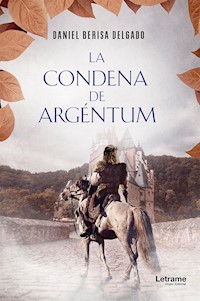La condena de Argéntum - Daniel Berisa Delgado - ebook