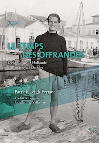 Le temps des offrandes - Patrick Leigh Fermor - ebook