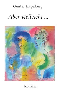 Aber vielleicht ... - Gunter Hagelberg - ebook