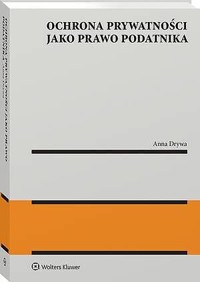 Ochrona prywatności jako prawo podatnika - Anna Drywa - książka
