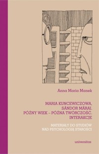 Maria Kuncewiczowa Sándor Márai Późny wiek późna twórczość interakcje - Manek Anna Maria - książka