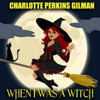 When I Was a Witch - Charlotte Perkins Gilman - audiobook