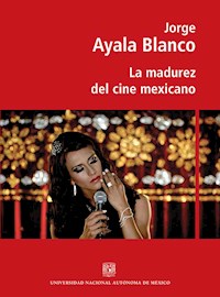 La madurez del cine mexicano - Jorge Ayala Blanco - ebook