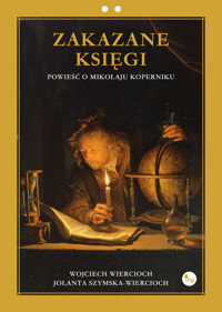 Zakazane księgi. Powieść o Mikołaju Koperniku - Wojciech Wiercioch - książka