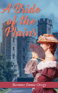 A Bride of the Plains - Baroness Emma Orczy - ebook