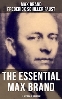 The Essential Max Brand - 29 Westerns in One Edition - Max Brand - ebook