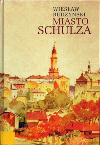 Miasto Schulza - Wiesław Budzyński - ebook