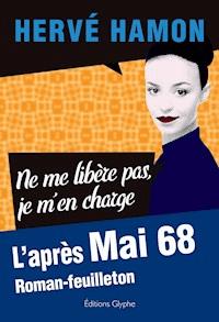Ne me libère pas, je m’en charge. - Hervé Hamon - ebook