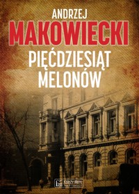 Pięćdziesiąt melonów - Andrzej Makowiecki - ebook + książka