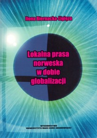 Lokalna prasa norweska w dobie globalizacji - Biernacka-Ligięza Ilona - książka