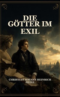 Die Götter im Exil - Christian Johann Heinrich Heine - ebook