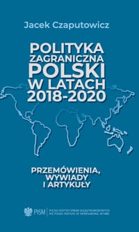 Polityka zagraniczna Polski w latach 2018-2020 - Jacek Czaputowicz - książka