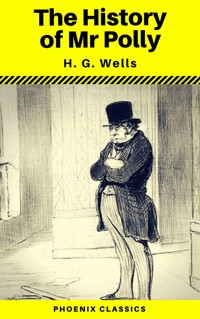 The History of Mr Polly (Phoenix Classics) - H G Wells - ebook