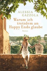 Warum ich trotzdem an Happy Ends glaube - Alessia Gazzola - ebook