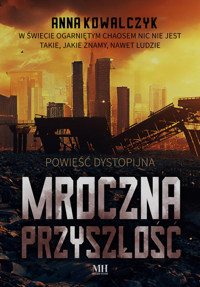 Mroczna przyszłość - Anna Kowalczyk - ebook + książka