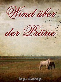 Wind über der Prärie - Regan Holdridge - ebook