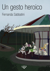 Un gesto heroico - Fernanda Sabbatini - ebook
