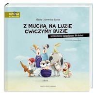 Z muchą na luzie ćwiczymy buzie - Galewska-Kustra Marta - książka
