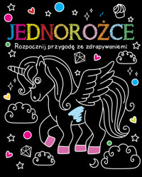 Rozpocznij przygodę ze zdrapywaniem! Jednorożce - zbiorowa praca - książka
