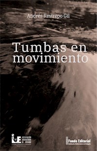 Tumbas en movimiento - Andrés Restrepo Gil - ebook