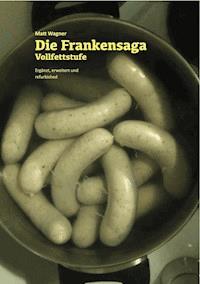 Die Frankensaga – Vollfettstufe - Matthias Wagner - ebook