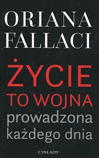 Życie to wojna prowadzona każdego dnia - Oriana Fallaci - książka