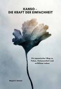 Kanso – Die Kraft der Einfachheit - Nayori Esten - ebook