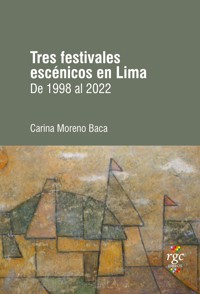 Tres festivales escénicos en Lima - Carina Moreno Baca - ebook