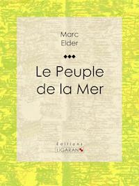 Le Peuple de la Mer - Marc Elder - ebook