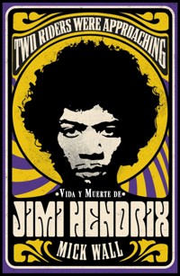 Vida y muerte de Jimi Hendrix - Wall  Mick - ebook