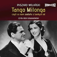 Tango milonga, czyli co nam zostało z tamtych lat - Ryszard Wolański - audiobook
