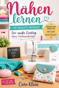 Nähen lernen für absolute Anfänger - Caro Klein - ebook