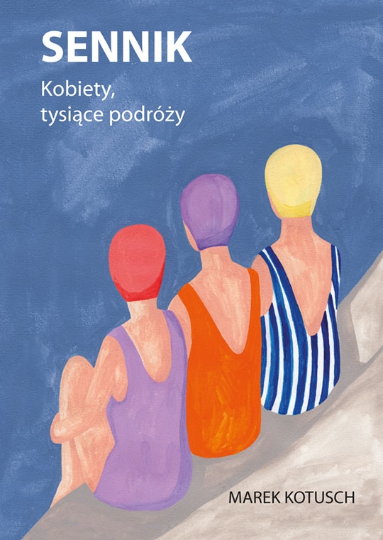 Sennik. Kobiety, tysiące podróży - Marek Kotusch - książka