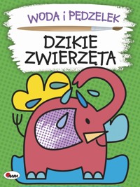Woda i pędzelek. Dzikie zwierzęta - zbiorowa praca - książka