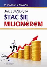 Jak z bankruta stać się milionerem - Doktor Wojciech Chmielewski - ebook