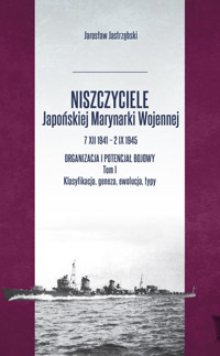 Niszczyciele Japońskiej Marynarki Wojennej 7 XII 1941 - 2 IX 1945 Tom 1 - Jastrzębski Jarosław - książka