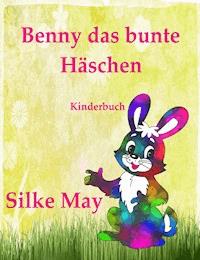 Benny das bunte Häschen - Silke May - ebook