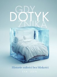 Gdy dotyk znika. Historie miłości bez bliskości - Eva Leen - książka