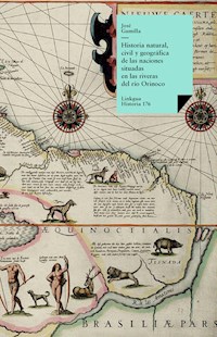 Historia natural, civil y geográfica de las naciones situadas en las riveras del río Orinoco - José Gumilla - ebook