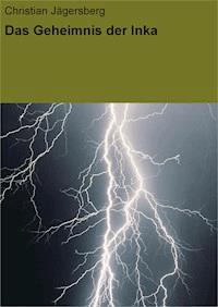 Das Geheimnis der Inka - Christian Jägersberg - ebook