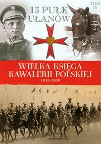 Wielka Księga Kawalerii Polskiej 1918-1939 Tom 16 - zbiorowa praca - książka