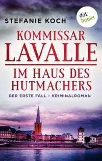 Kommissar Lavalle - Der erste Fall: Im Haus des Hutmachers - Stefanie Koch - ebook