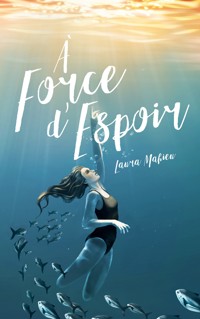 À force d'espoir - Laura Mahieu - ebook
