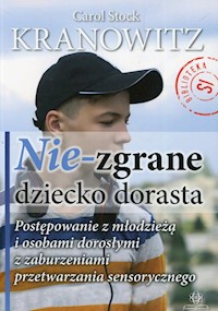 Nie-zgrane dziecko dorasta - Kranowitz Stock Carol - książka